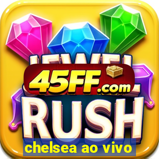 chelsea ao vivo